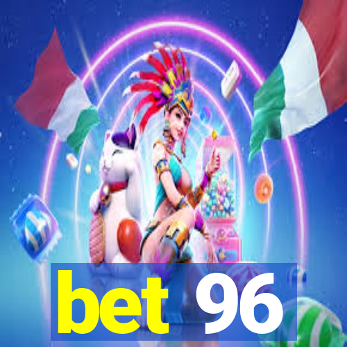 bet 96